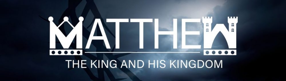 Matthew - The King and His Kingdom