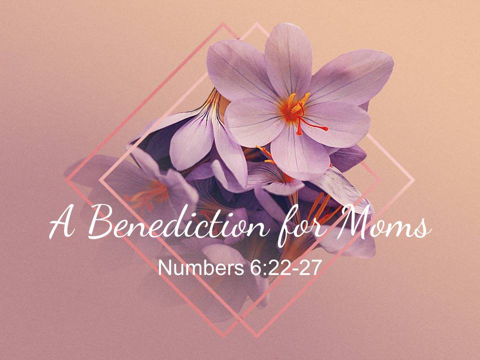 A Benediction for Moms